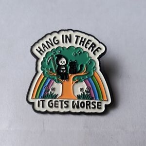 Hang In There It Gets Worse Enamel Pin — Rainbow Tree Design